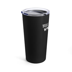Tell Me Your Wine Story Tumbler
