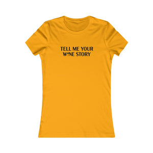 Open image in slideshow, Tell Me Your Wine Story Women&#39;s Tee
