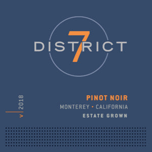 2018 District 7 Estate Grown Monterey Pinot Noir